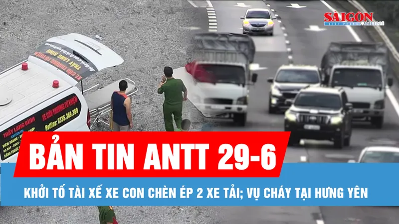 Bản tin ANTT 29-6: Khởi tố tài xế xe con chèn ép 2 xe tải trên đường cao tốc; Tạo điều kiện sớm ổn định cuộc sống gia đình người bị nạn trong vụ cháy tại Hưng Yên